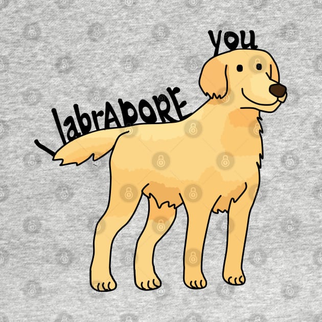 I LabrADOR You by RyanDoodles